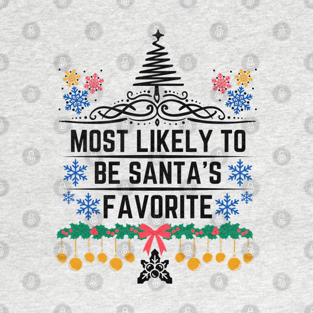 Most Likely to Be Santa's Favorite - Santa's List Hilarious Christmas Jokes Saying Gift Idea by KAVA-X